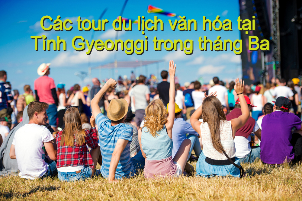 Các tour du lịch văn hóa tại Tỉnh Gyeonggi trong tháng Ba